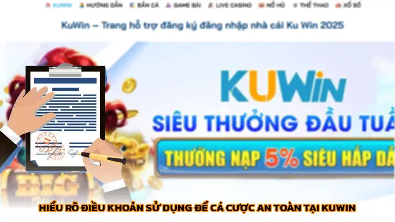 Hiểu rõ điều khoản sử dụng để cá cược an toàn tại Kuwin