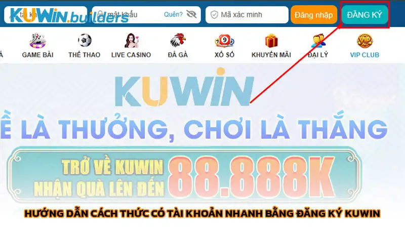 Hướng dẫn cách thức có tài khoản nhanh bằng đăng ký Kuwin
