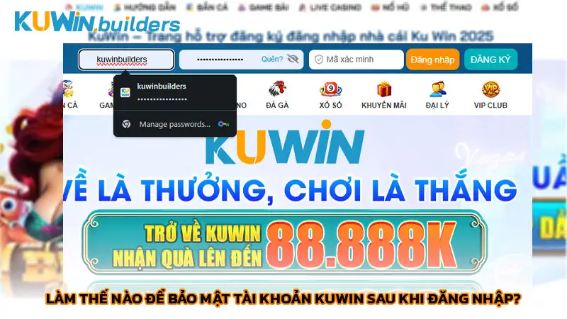 Làm thế nào để bảo mật tài khoản Kuwin sau khi đăng nhập?